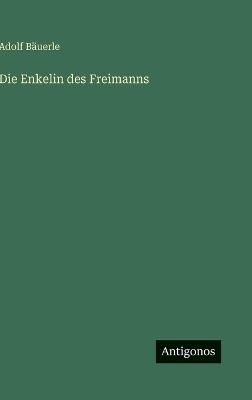 Die Enkelin des Freimanns - Adolf Bäuerle - cover