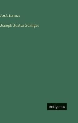 Joseph Justus Scaliger - Jacob Bernays - cover
