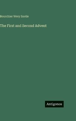 The First and Second Advent - Bourchier Wrey Savile - cover