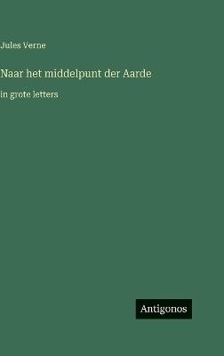 Naar het middelpunt der Aarde: in grote letters - Jules Verne - cover