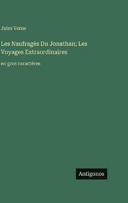 Les Naufragés Du Jonathan; Les Voyages Extraordinaires: en gros caractères - Jules Verne - cover