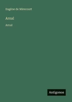 Arnal: Arnal - Eugène de Mirecourt - cover