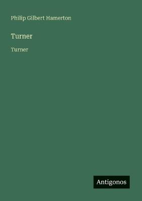 Turner: Turner - Philip Gilbert Hamerton - cover