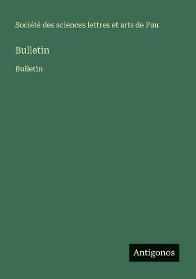 Bulletin: Bulletin - Société Des Sciences Lettres - cover