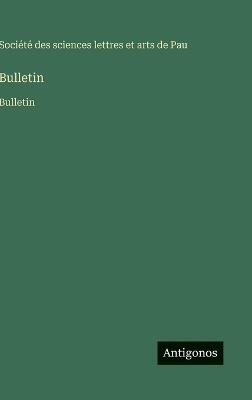 Bulletin: Bulletin - Société Des Sciences Lettres - cover