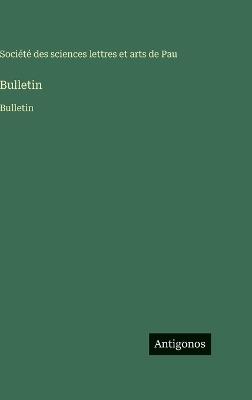 Bulletin: Bulletin - Société Des Sciences Lettres - cover
