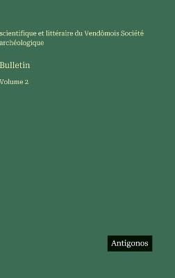 Bulletin: Volume 2 - Société Archéologique - cover