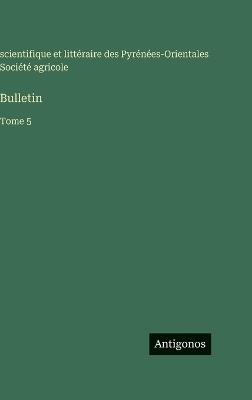 Bulletin: Tome 5 - Société Agricole - cover