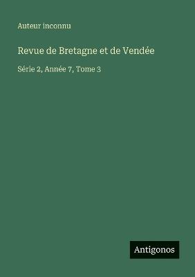 Revue de Bretagne et de Vendée: Série 2, Année 7, Tome 3 - Auteur Inconnu - cover