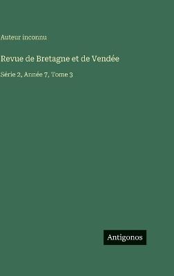 Revue de Bretagne et de Vendée: Série 2, Année 7, Tome 3 - Auteur Inconnu - cover