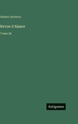 Revue d'Alsace: Tome 36 - Auteur Inconnu - cover