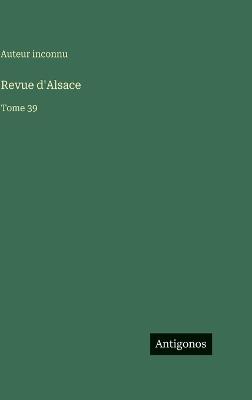 Revue d'Alsace: Tome 39 - Auteur Inconnu - cover
