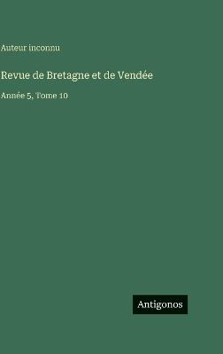 Revue de Bretagne et de Vendée: Année 5, Tome 10 - Auteur Inconnu - cover