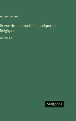 Revue de l'instruction publique en Belgique: Année 14 - Auteur Inconnu - cover