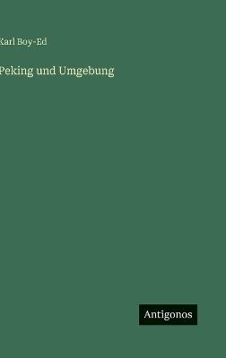 Peking und Umgebung - Karl Boy-Ed - cover
