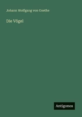 Die Vögel - J Goethe - cover