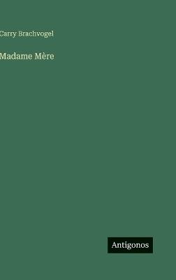 Madame Mère - Carry Brachvogel - cover