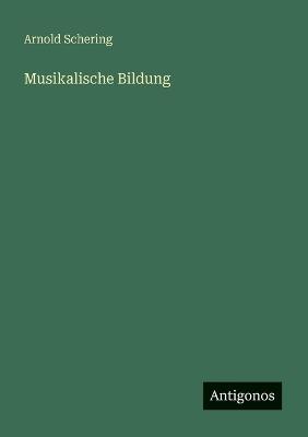 Musikalische Bildung - Arnold Schering - cover