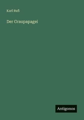 Der Graupapagei - Karl Ruß - cover