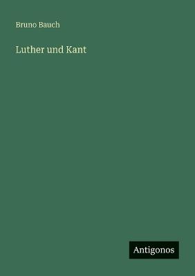 Luther und Kant - Bruno Bauch - cover
