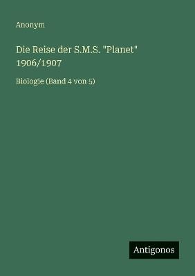 Die Reise der S.M.S. "Planet" 1906/1907: Biologie (Band 4 von 5) - Anonym - cover