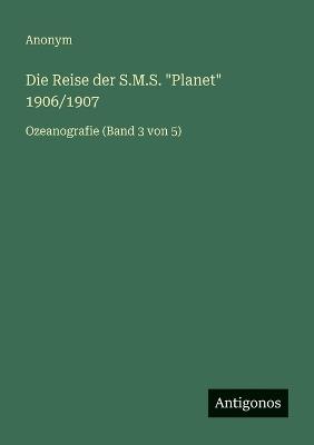 Die Reise der S.M.S. "Planet" 1906/1907: Ozeanografie (Band 3 von 5) - Anonym - cover
