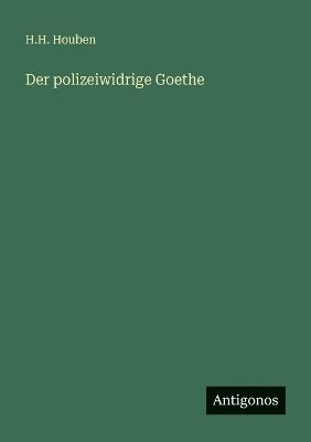 Der polizeiwidrige Goethe - H H Houben - cover