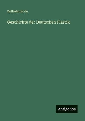 Geschichte der Deutschen Plastik - Wilhelm Bode - cover