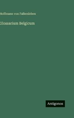 Glossarium Belgicum - Hoffmann Von Fallersleben - cover
