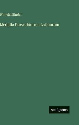 Medulla Proverbiorum Latinorum - Wilhelm Binder - cover