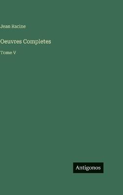 Oeuvres Completes: Tome V - Jean Racine - cover