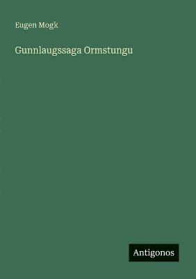 Gunnlaugssaga Ormstungu - Eugen Mogk - cover