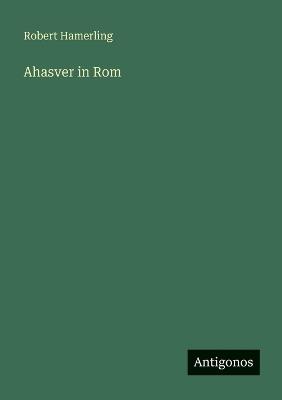 Ahasver in Rom - Robert Hamerling - cover