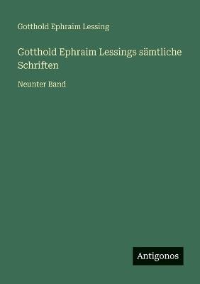 Gotthold Ephraim Lessings sämtliche Schriften: Neunter Band - Gotthold Ephraim Lessing - cover