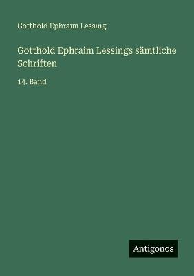 Gotthold Ephraim Lessings sämtliche Schriften: 14. Band - Gotthold Ephraim Lessing - cover