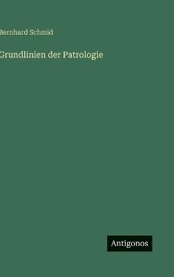 Grundlinien der Patrologie - Bernhard Schmid - cover
