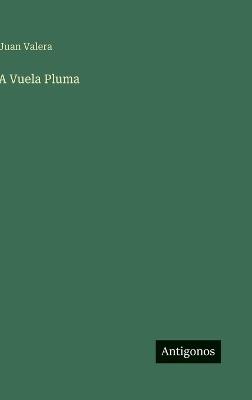 A Vuela Pluma - Juan Valera - cover