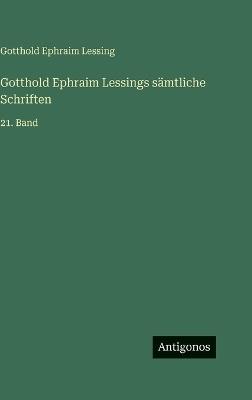 Gotthold Ephraim Lessings sämtliche Schriften: 21. Band - Gotthold Ephraim Lessing - cover