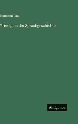 Principien der Sprachgeschichte - Hermann Paul - cover