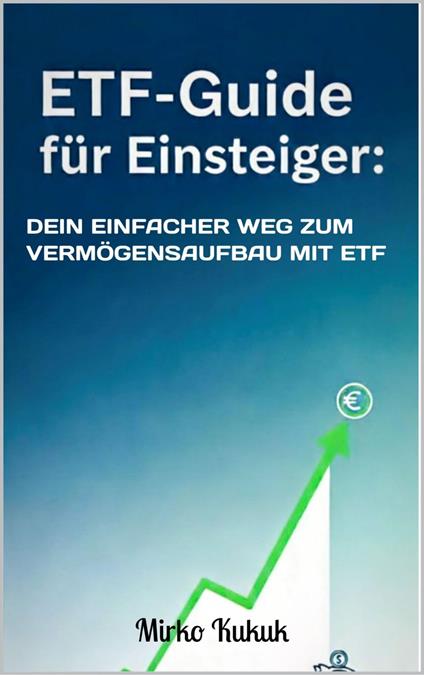 ETF-Guide für Einsteiger: Dein einfacher Weg zum Vermögensaufbau mit ETF