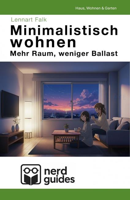 Minimalistisch wohnen - Mehr Raum, weniger Ballast