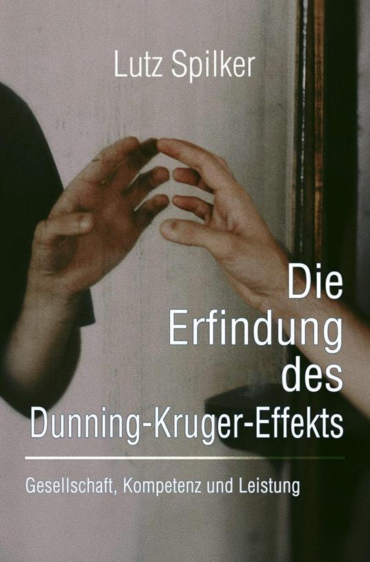Die Erfindung des Dunning-Kruger-Effekts