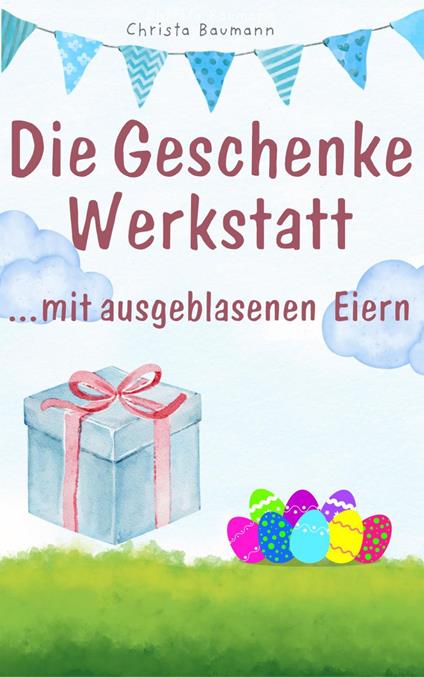Die Geschenkewerkstatt ... Eier