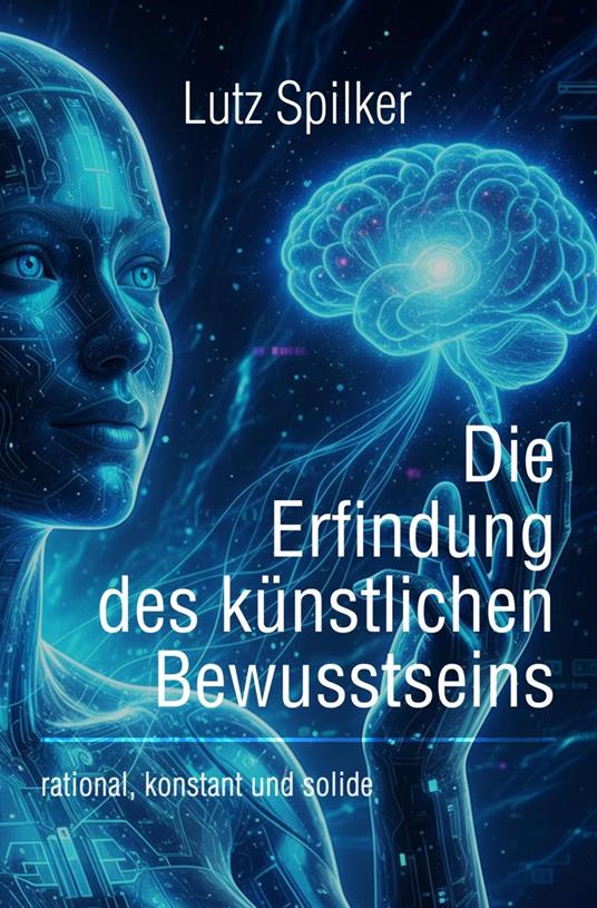 Die Erfindung des künstlichen Bewusstseins