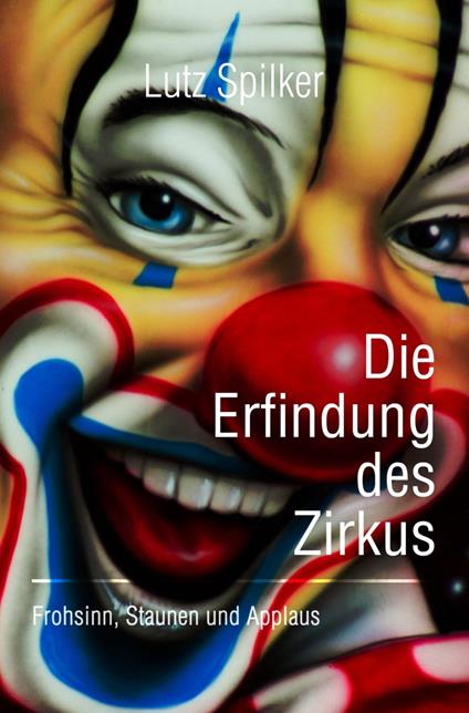 Die Erfindung des Zirkus
