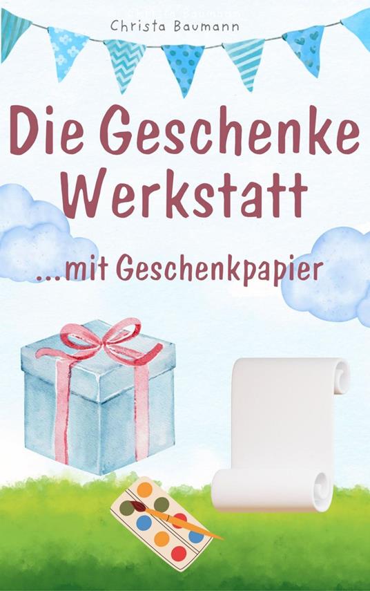 Geschenkewerkstatt... mit Geschenkpapier