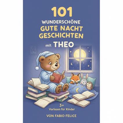 101 Wunderschöne Gutenachtgeschichten mit Theo als Hauptfigur - Fabio Felice - ebook