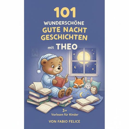 101 Wunderschöne Gutenachtgeschichten mit Theo als Hauptfigur - Fabio Felice - ebook