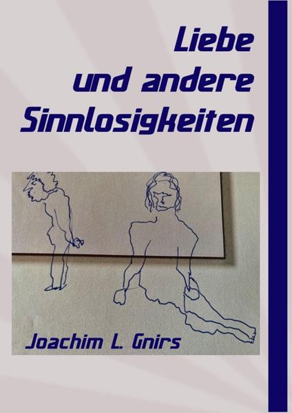 Liebe und andere Sinnlosigkeiten