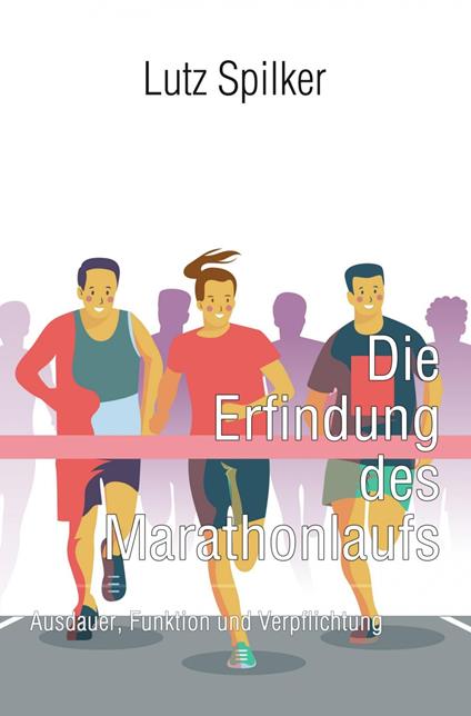 Die Erfindung des Marathonlaufs